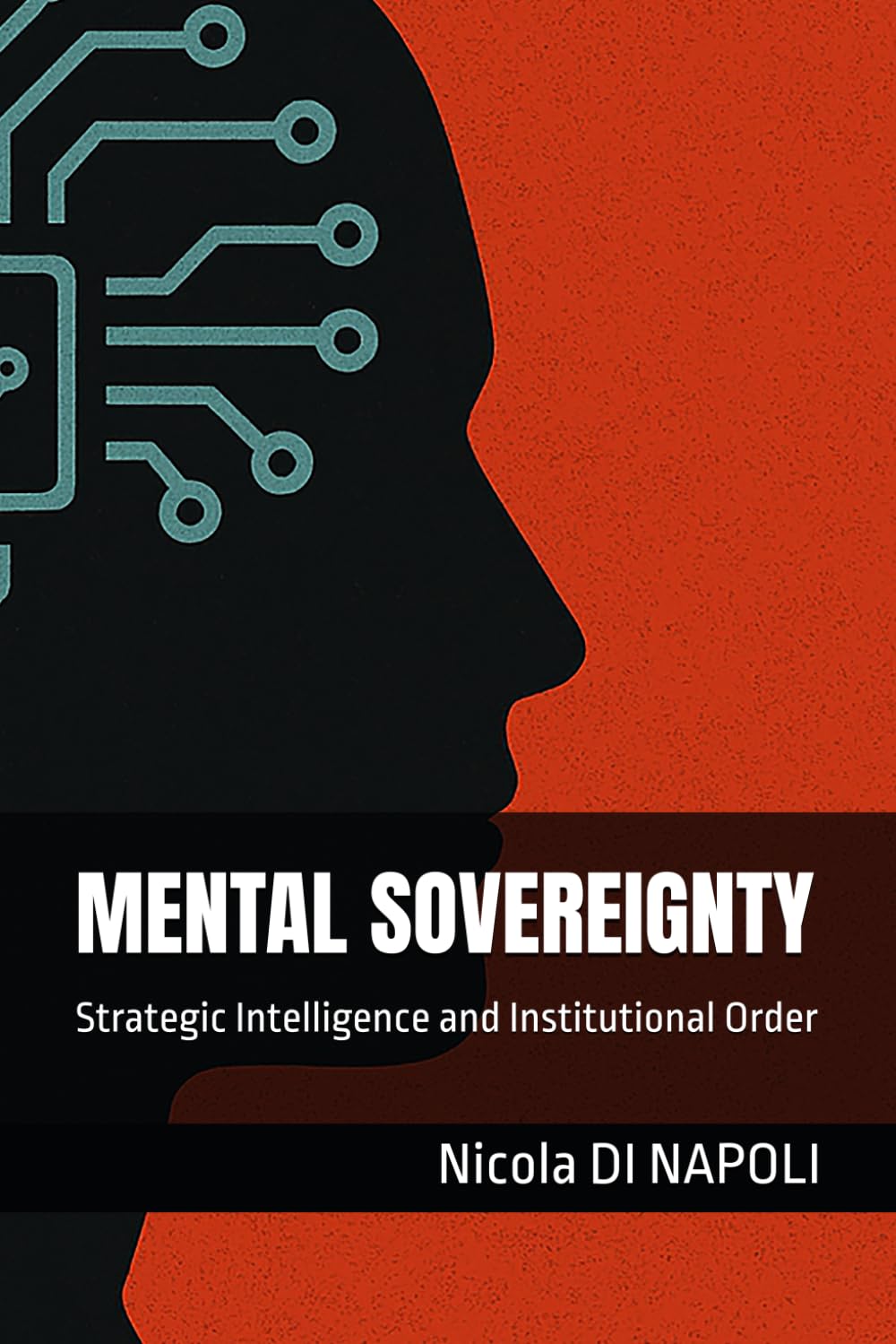 MENTAL SOVEREIGNTY: Strategic Intelligence and Institutional Order (Intelligence and Counterintelligence Manuals)