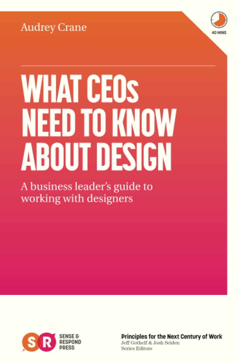 What CEOs Need To Know About Design: A business leader's guide to working with designers