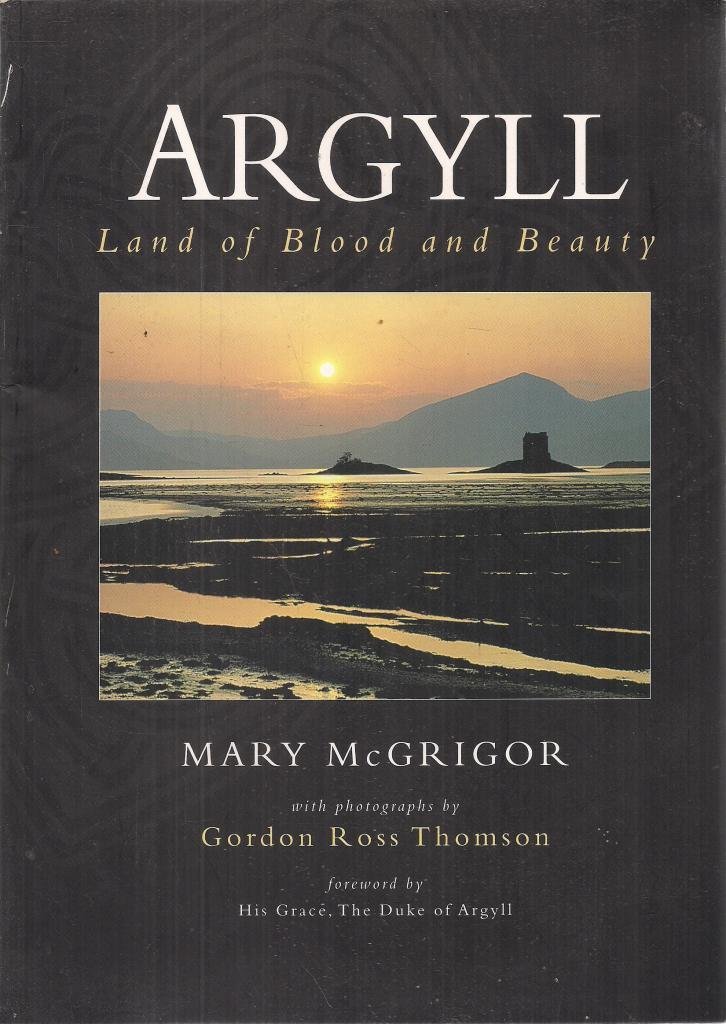 Argyll Land of Blood and Beauty Mary McGrigor Libros