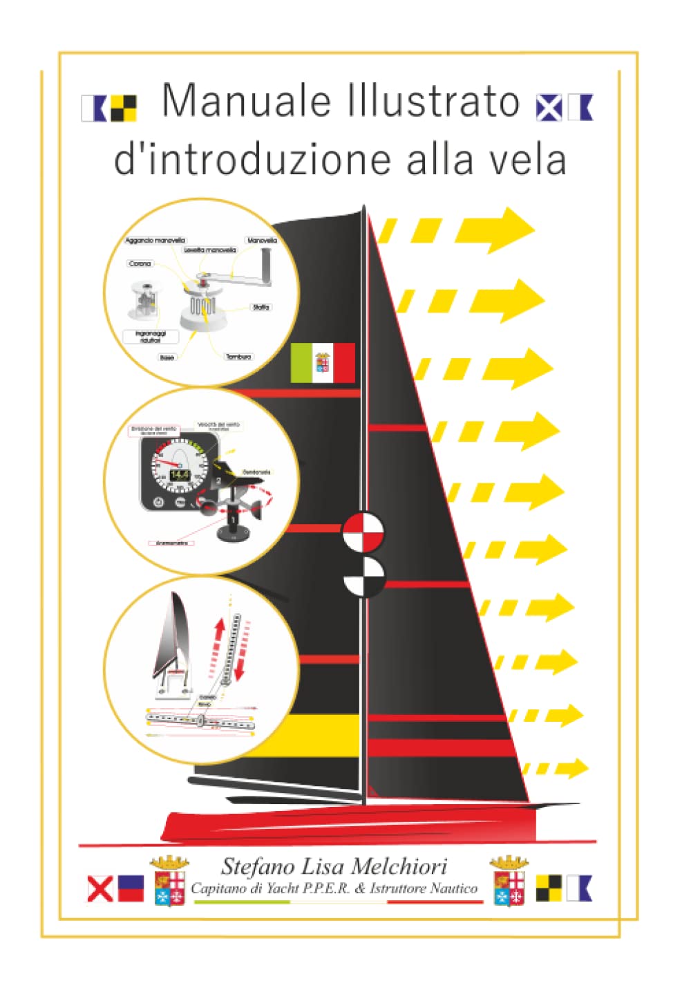 MANUALE ILLUSTRATO D'INTRODUZIONE ALLA VELA: Lo scopo di questa pubblicazione è quello di rendere l'apprendimento il più semplice possibile