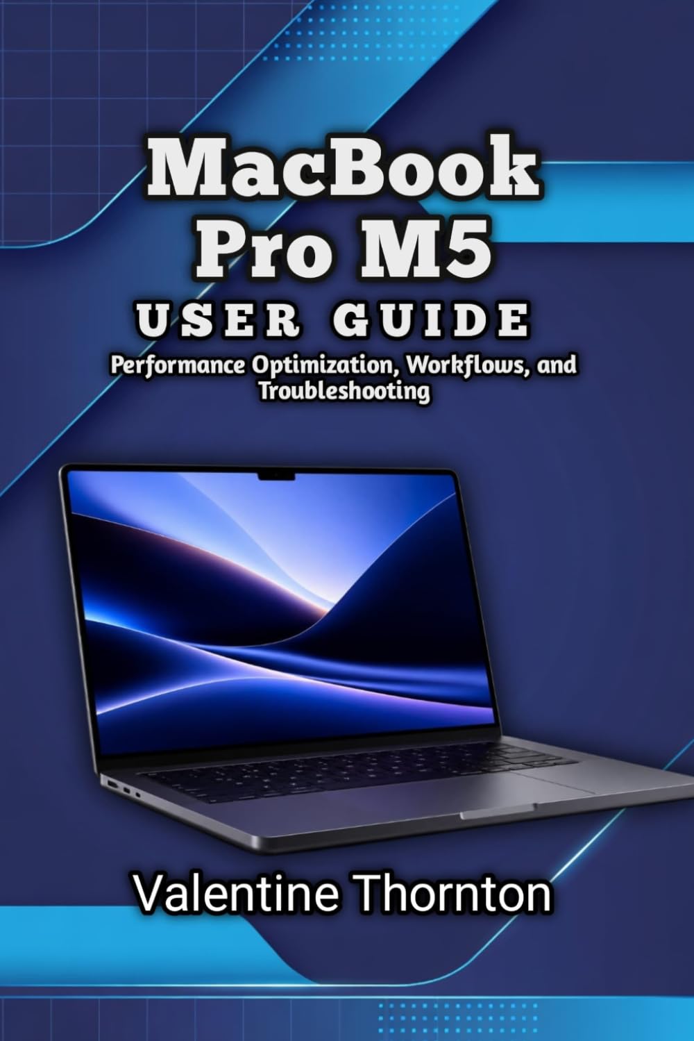 MacBook Pro M5 User Guide: Performance Optimization, Workflows, and Troubleshooting