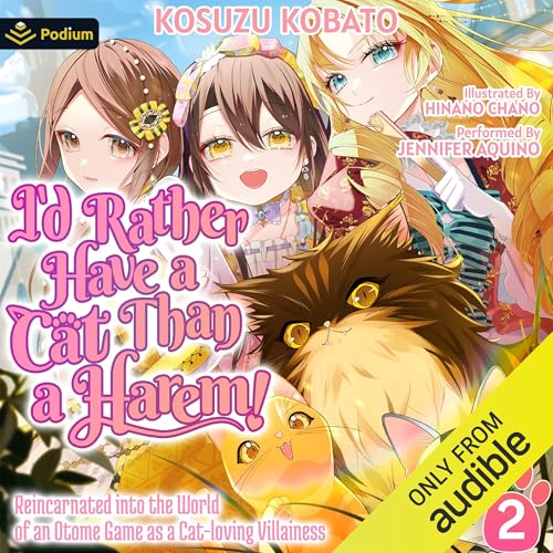 I'd Rather Have a Cat than a Harem! Reincarnated into the World of an Otome Game as a Cat-loving Villainess Vol.2 by Kosuzu Kobato episode artwork