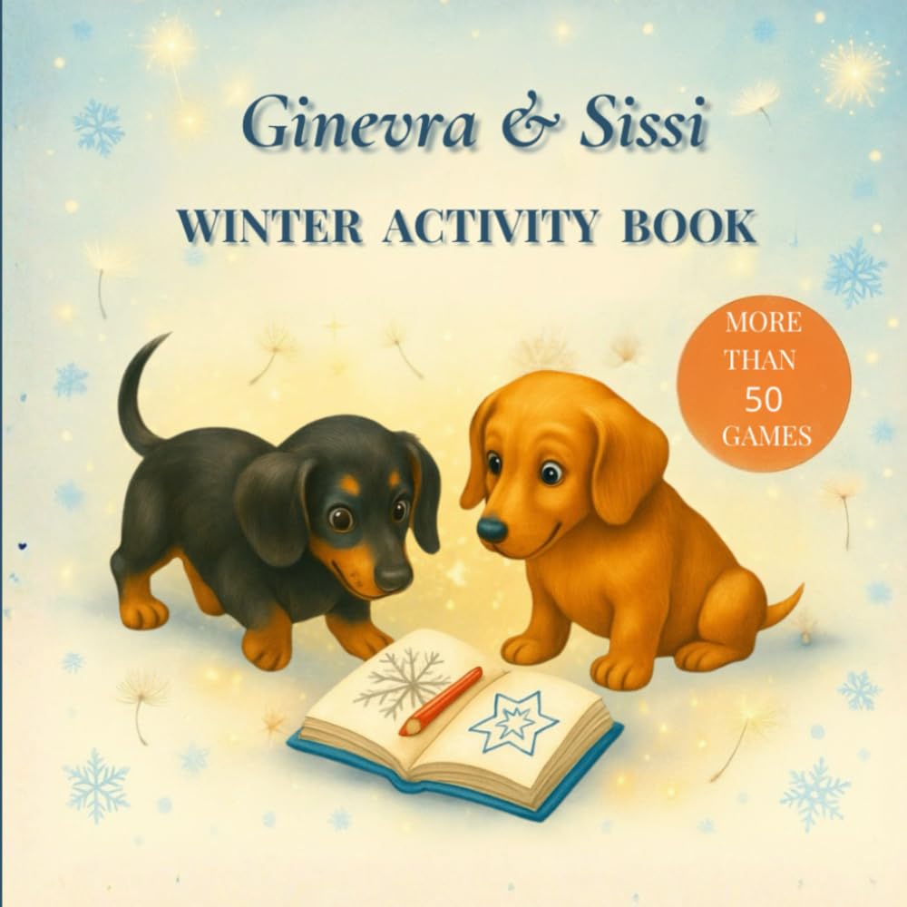 Ginevra & Sissi Winter Activity Book: Winter Activities, Puzzles, Coloring and Games for Kids (Ginevra and Sissi – The Seasons of the Heart (from the ... series “Le stagioni del cuore” by Michimare))