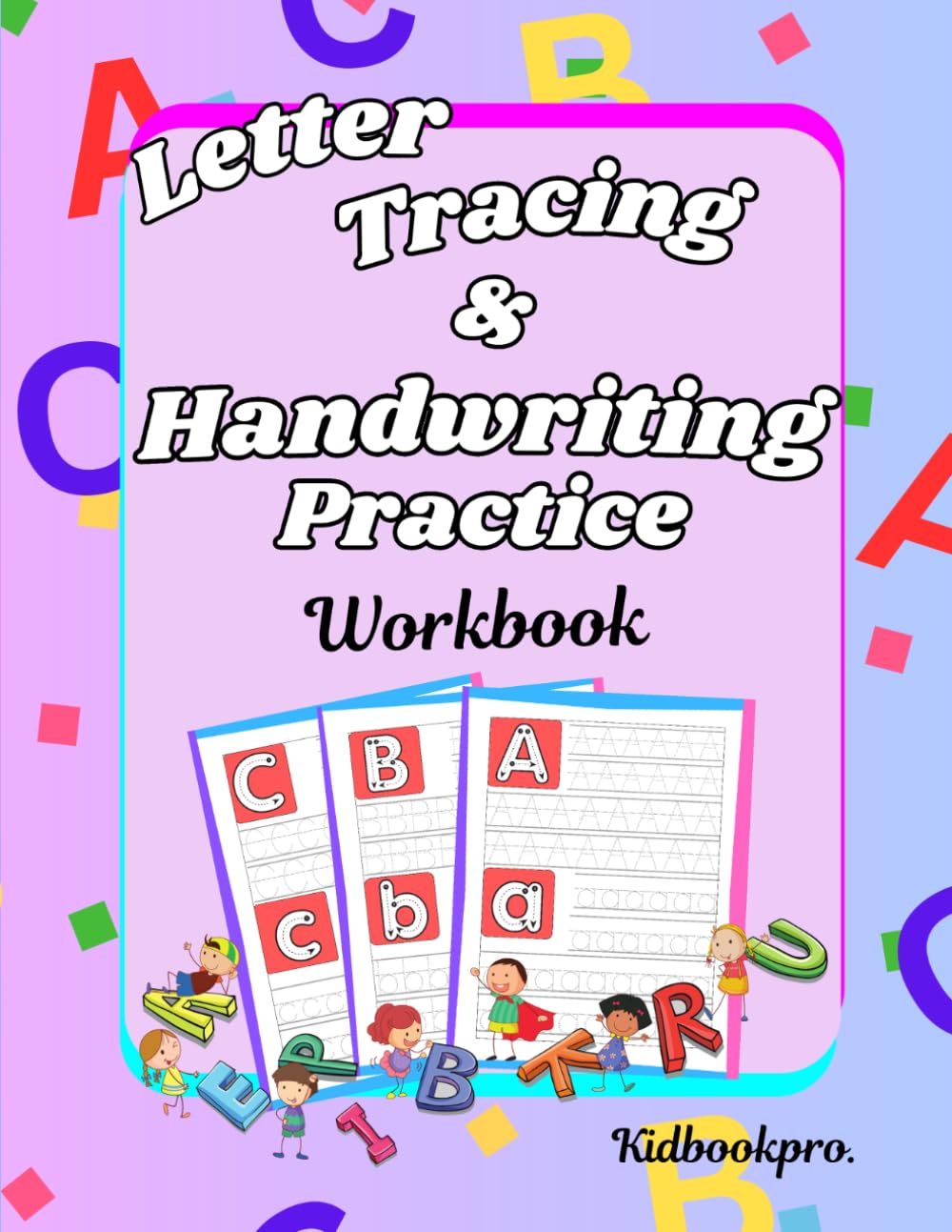 Alphabet Tracing & Handwriting Practice Workbook: Learn to Write Uppercase and Lowercase Letters for Preschool Kids Ages 3-5