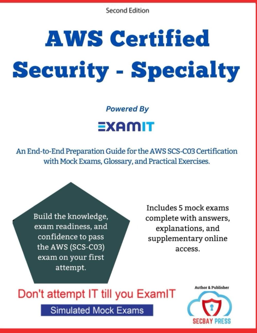AWS Certified Security – Specialty (SCS-C03) Exam Prep: A Complete Exam Prep Guide with Mock Exams, Real-World Security Scenarios, and Detailed Explanations