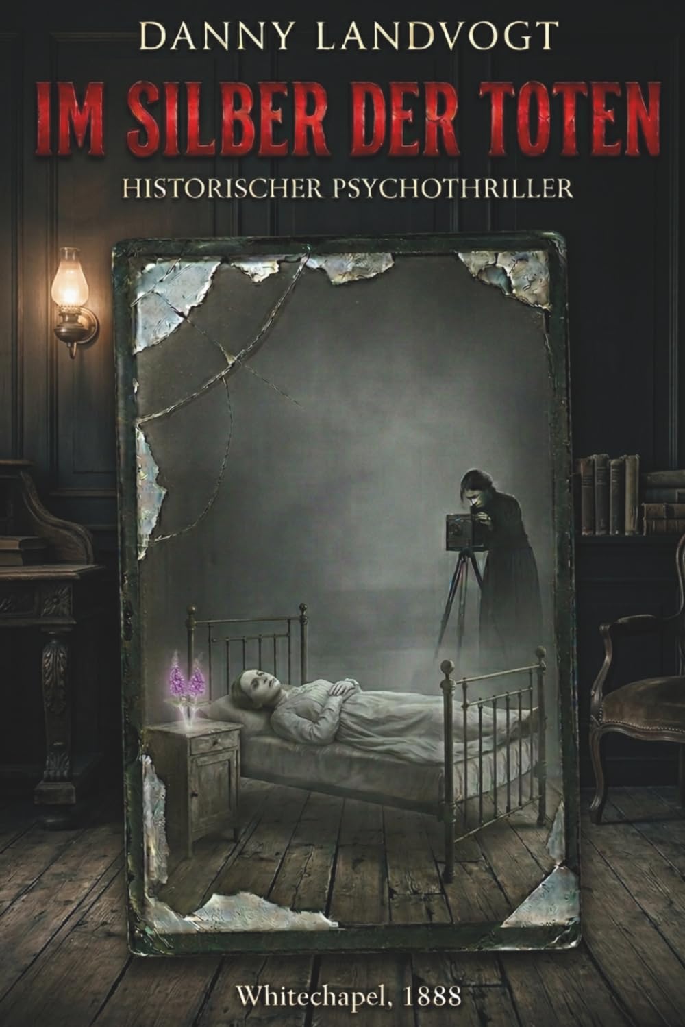 Im Silber der Toten: Historischer Psychothriller: Wenn die Augen der Toten im Silber die Wahrheit verraten – Kriminalroman um die Totenfotografin ... im London von 1888 (Ein Esther-Cray-Roman)
