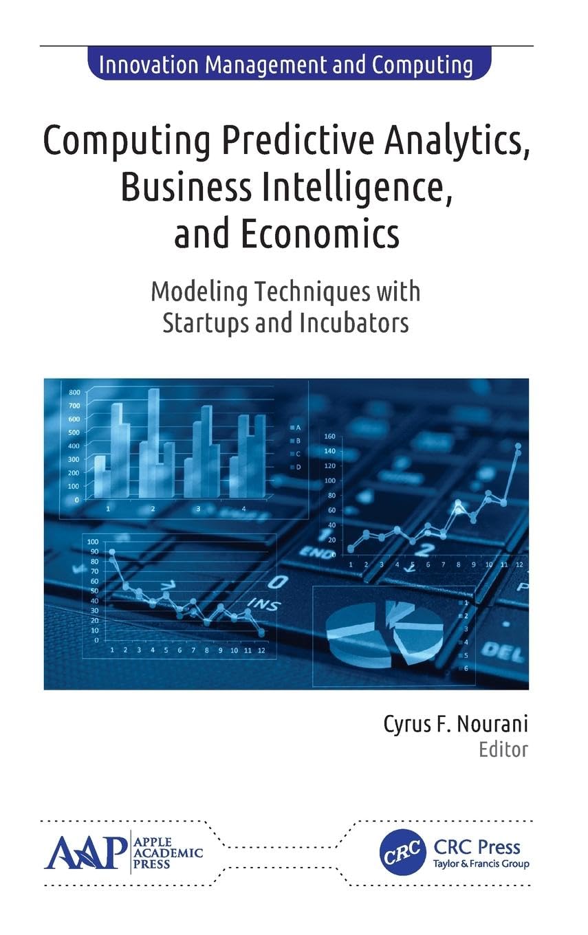 Buy Computing Predictive Analytics, Business Intelligence, and Economics: Modeling Techniques with Startups and Incubators (Innovation Management and Computing) — BookShops.in
