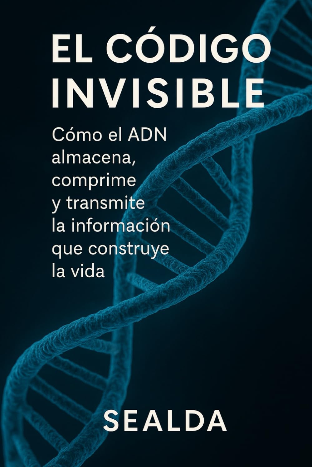 EL CÓDIGO INVISIBLE: Cómo el ADN almacena, comprime y transmite la información que construye la vida
