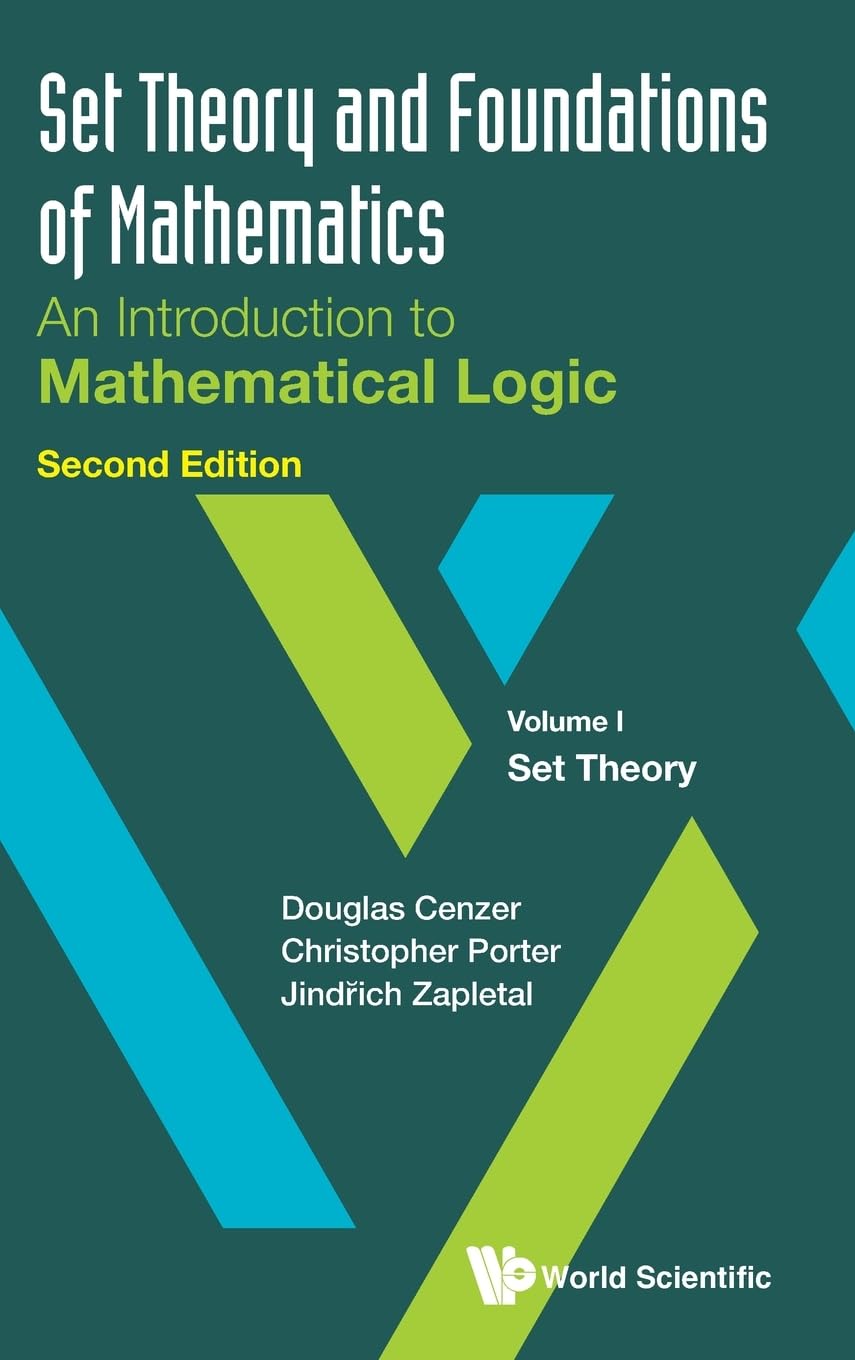 Set Theory And Foundations Of Mathematics: An Introduction To Mathematical Logic - Volume I: Set Theory (second Edition)