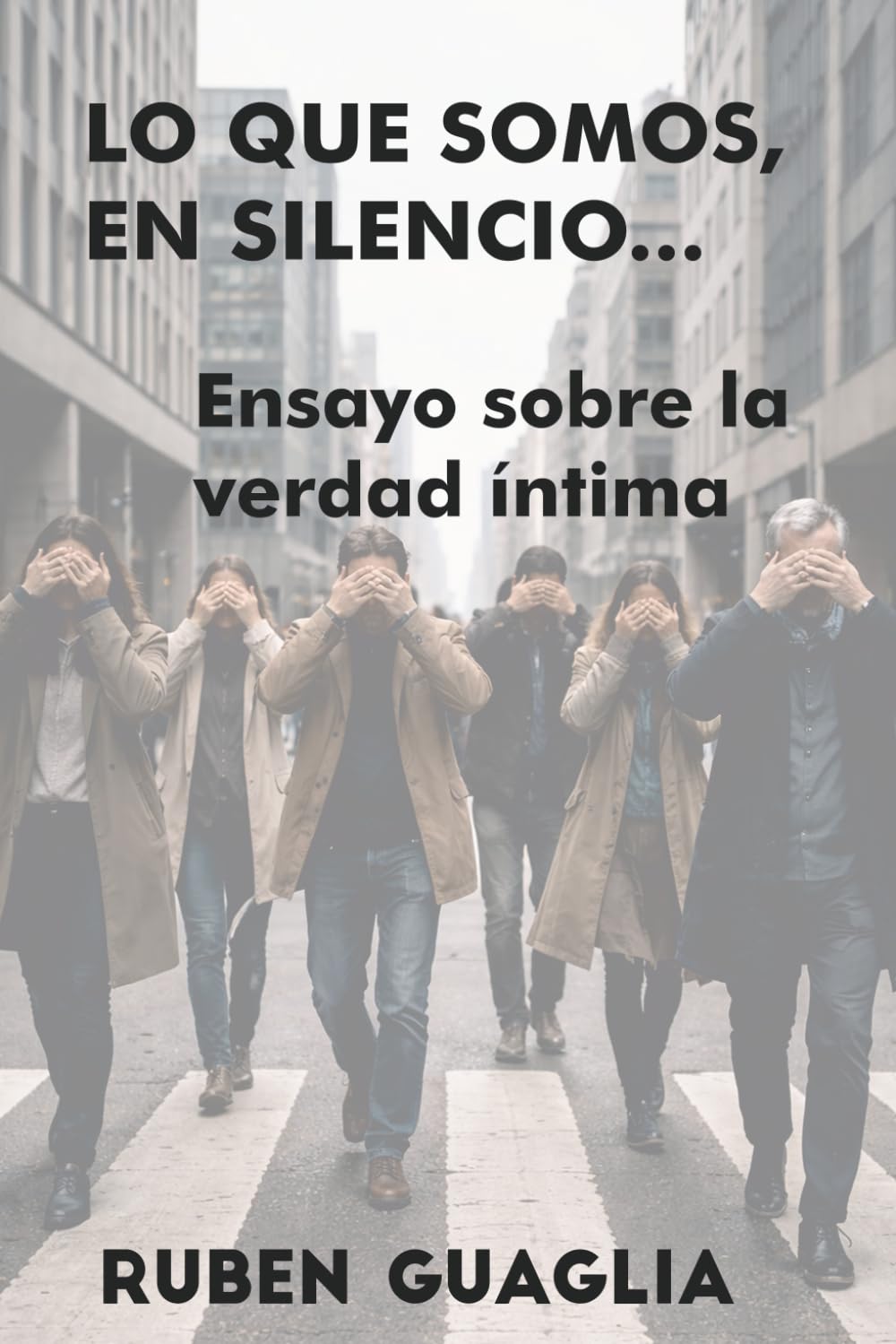 LO QUE SOMOS, EN SILENCIO…: Ensayo sobre la verdad íntima