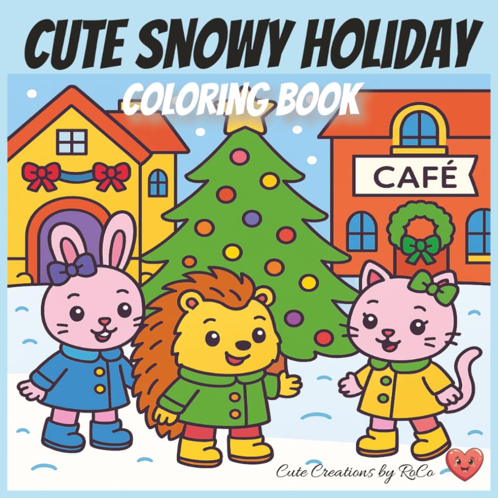 Cute Snowy Holiday Coloring Book: Bold and Easy, Simple Designs, Featuring a Cute Kitten, Adorable Bunny and a Caring Hedgehog, Great for Preschoolers and Color Enthusiasts, 8.5x8.5 Size