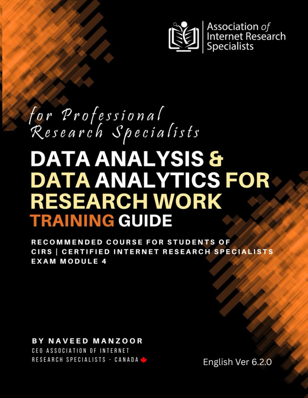 Data Analysis and Data Analytics for Research Work: Training Guide for Professional Research Specialists (CERTIFIED INTERNET RESEARCH SPECIALIST (CIRS) TRAINING PROGRAM 2025)