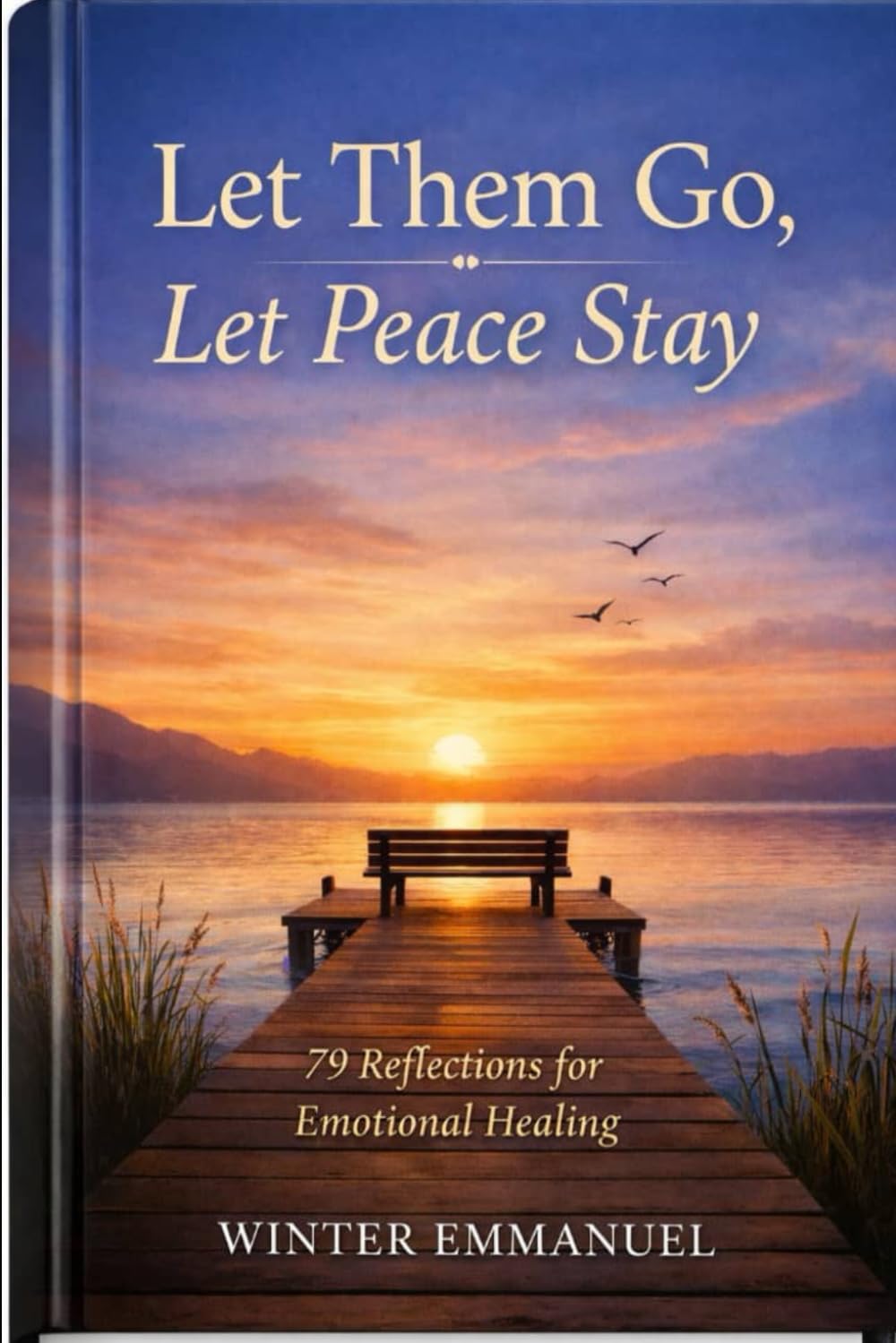 Let Them Go, Let Peace Stay: A Simple Guide to Releasing Stress, Overthinking, and Emotional Pressure
