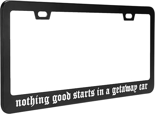 Nothing Good Starts in A Getaway - Marco de matrícula de coche - Accesorios de coche Reputación