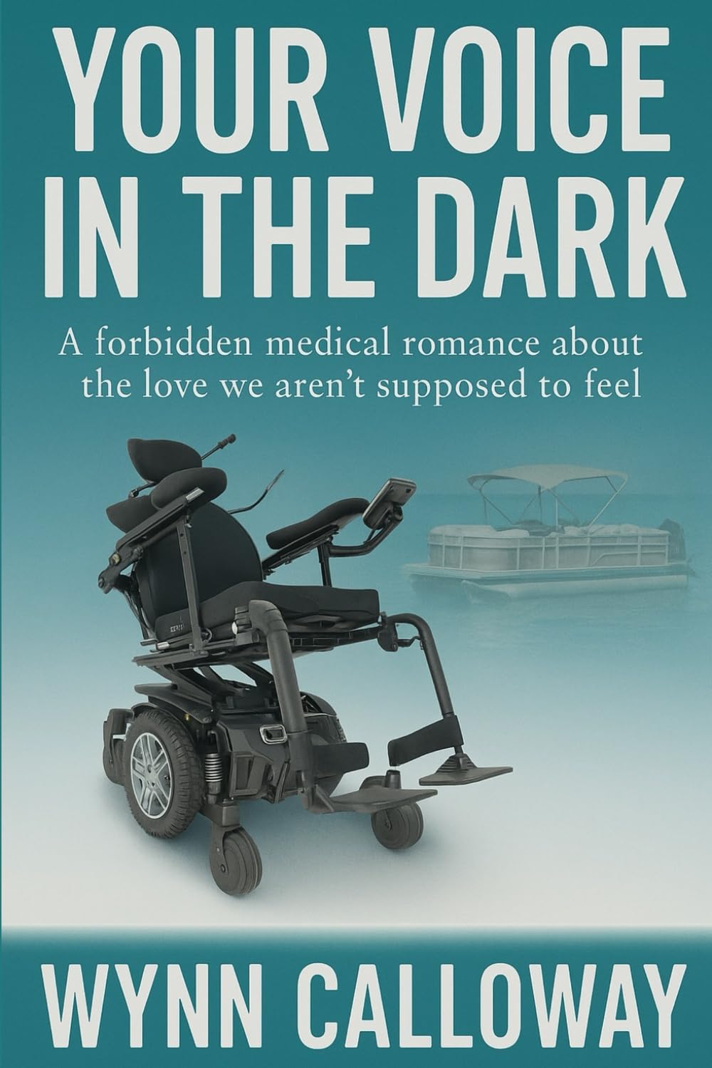Your Voice in the Dark: A forbidden medical romance about the love we aren’t supposed to feel.