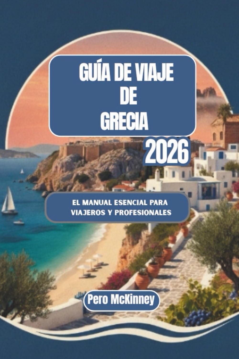 Guía de viaje de Grecia 2026: El manual esencial para viajeros y profesionales