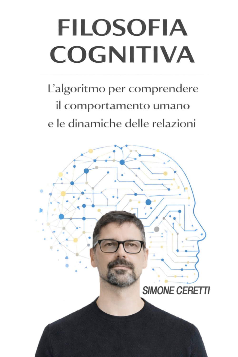 FILOSOFIA COGNITIVA: L’algoritmo per comprendere Il comportamento umano e le dinamiche delle relazioni
