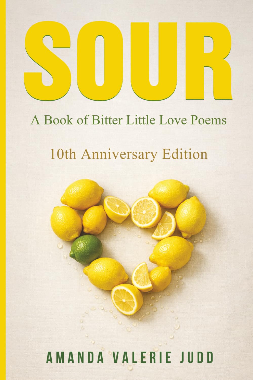 SOUR - A Book of Bitter Little Love Poems: 10th Anniversary Edition