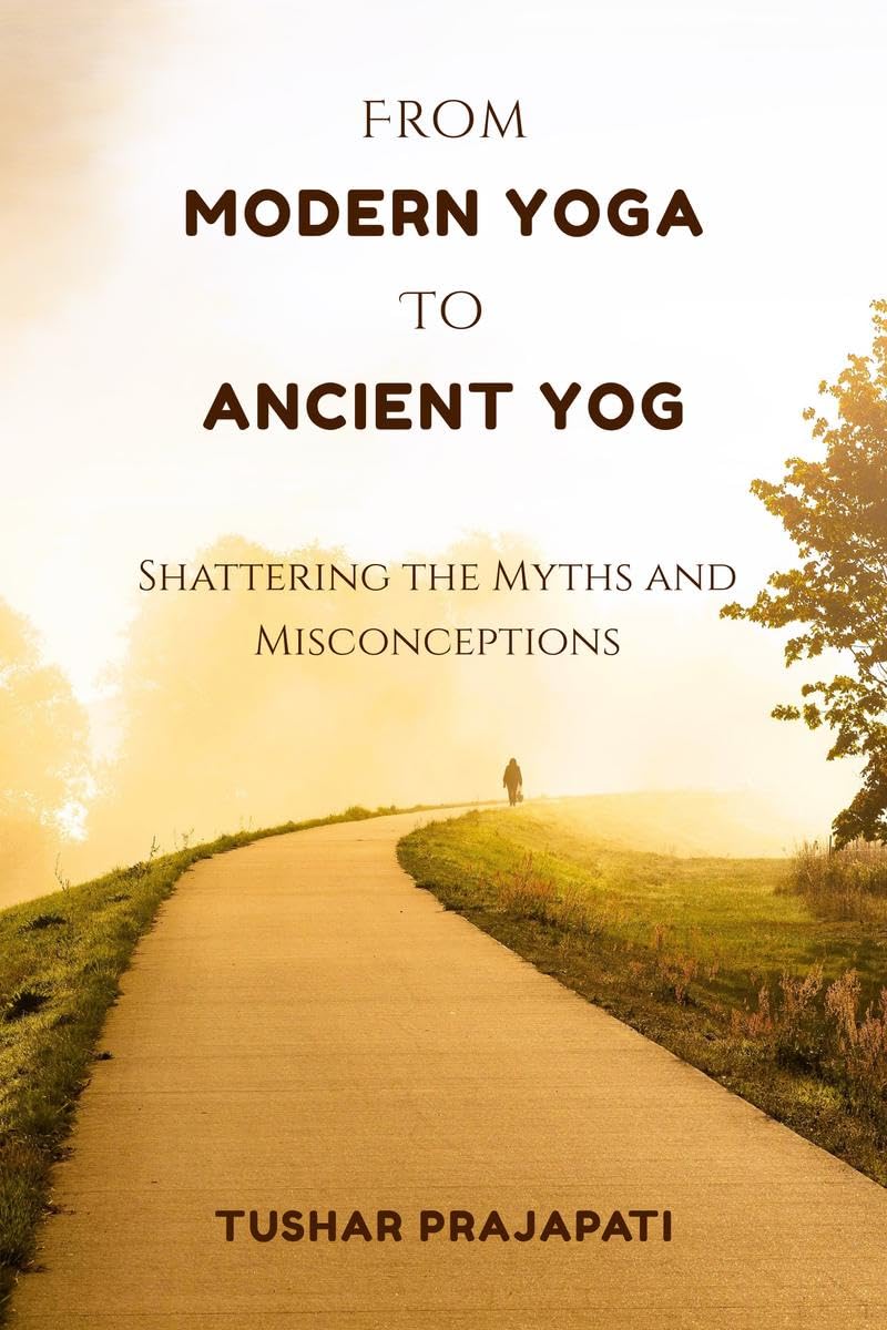 From Modern Yoga To Ancient Yog: Shattering the Myths and Misconceptions