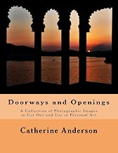 Doorways and Openings: A Collection of Photographic Images to Cut Out and Use in Personal Art