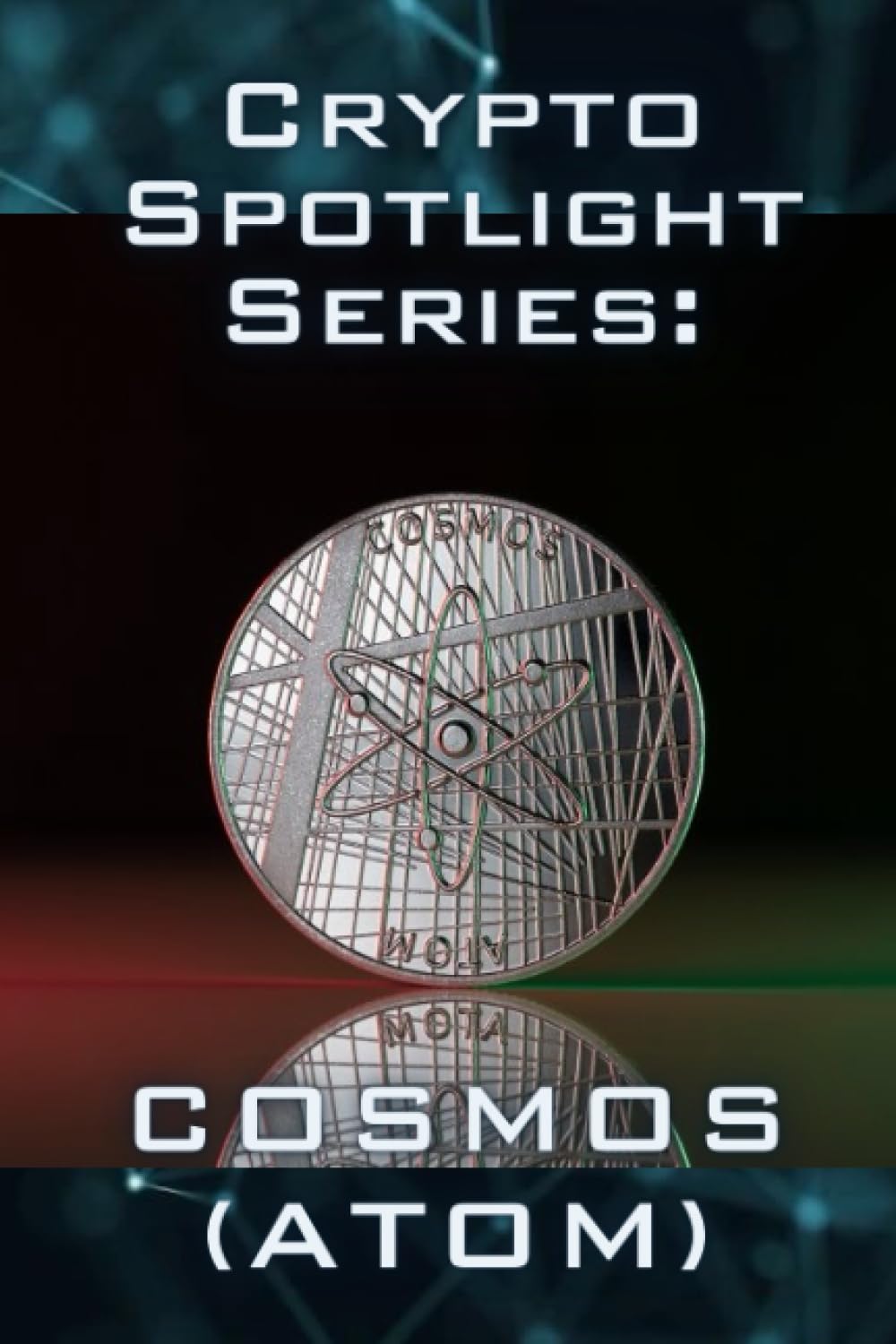 Crypto Spotlight Series: Cosmos (ATOM) (Crypto for Beginners: Cryptocurrency  Spotlight Series) : Keys, Nott U.R.: Amazon.sg: Books