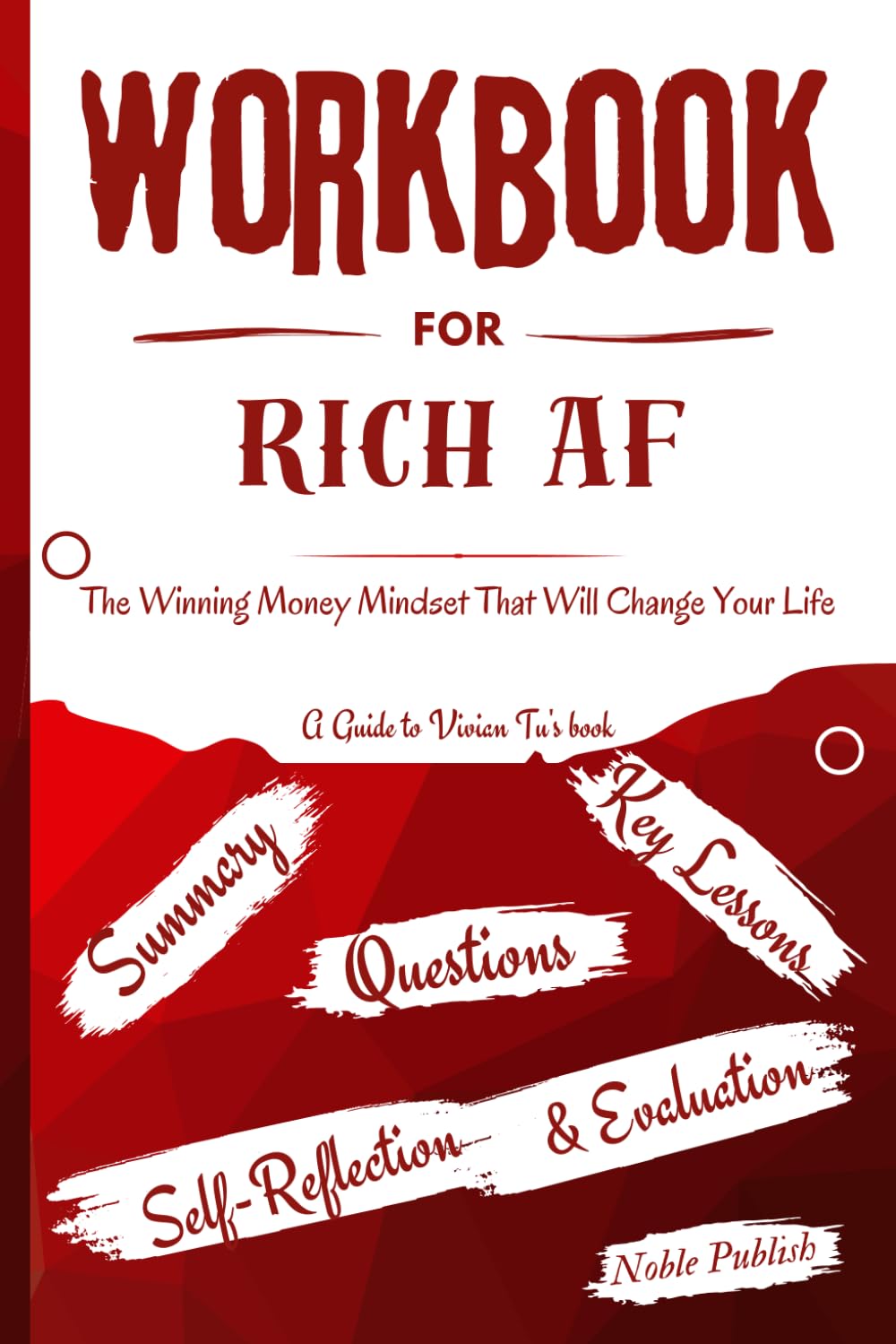 Workbook For Rich Af: A Guide to Vivian Tu's book: The Winning Money Mindset That Will Change Your Life