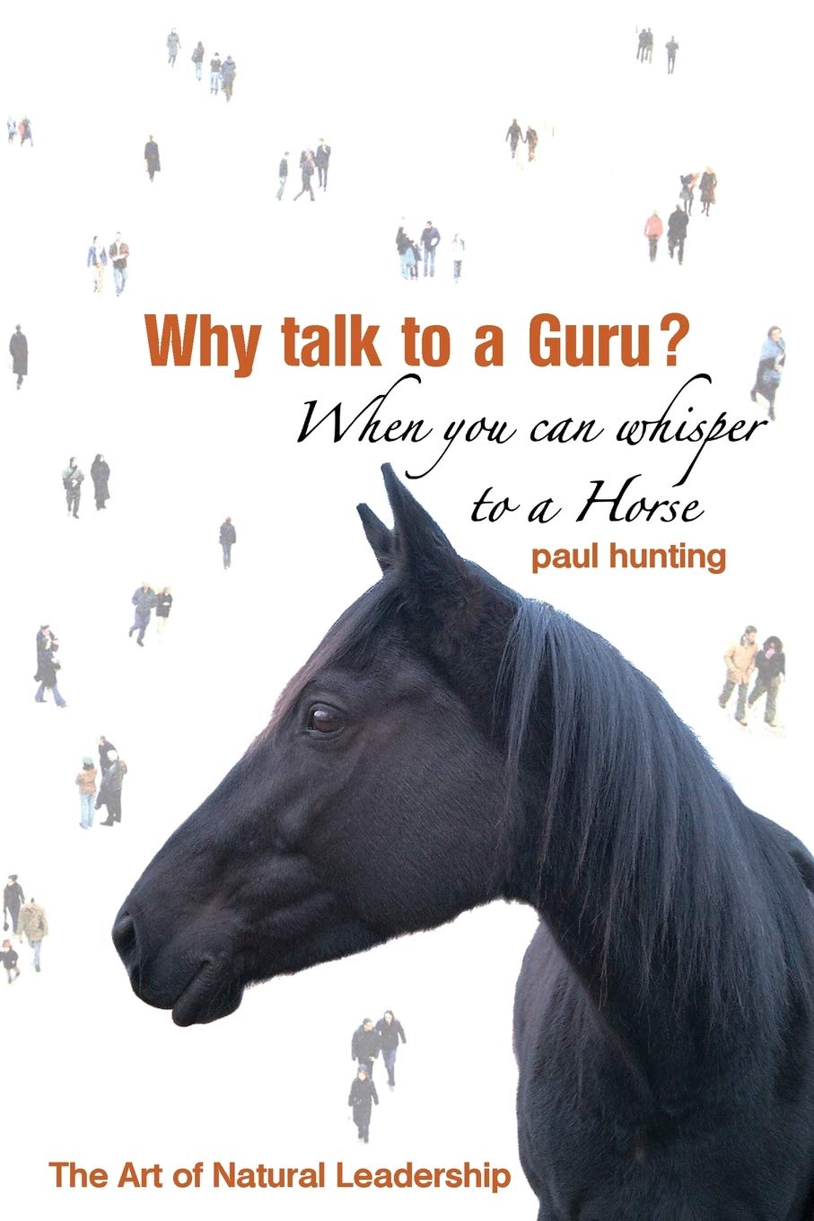 Why Talk to a Guru? When You Can Whisper to a Horse: The art of Natural Leadership