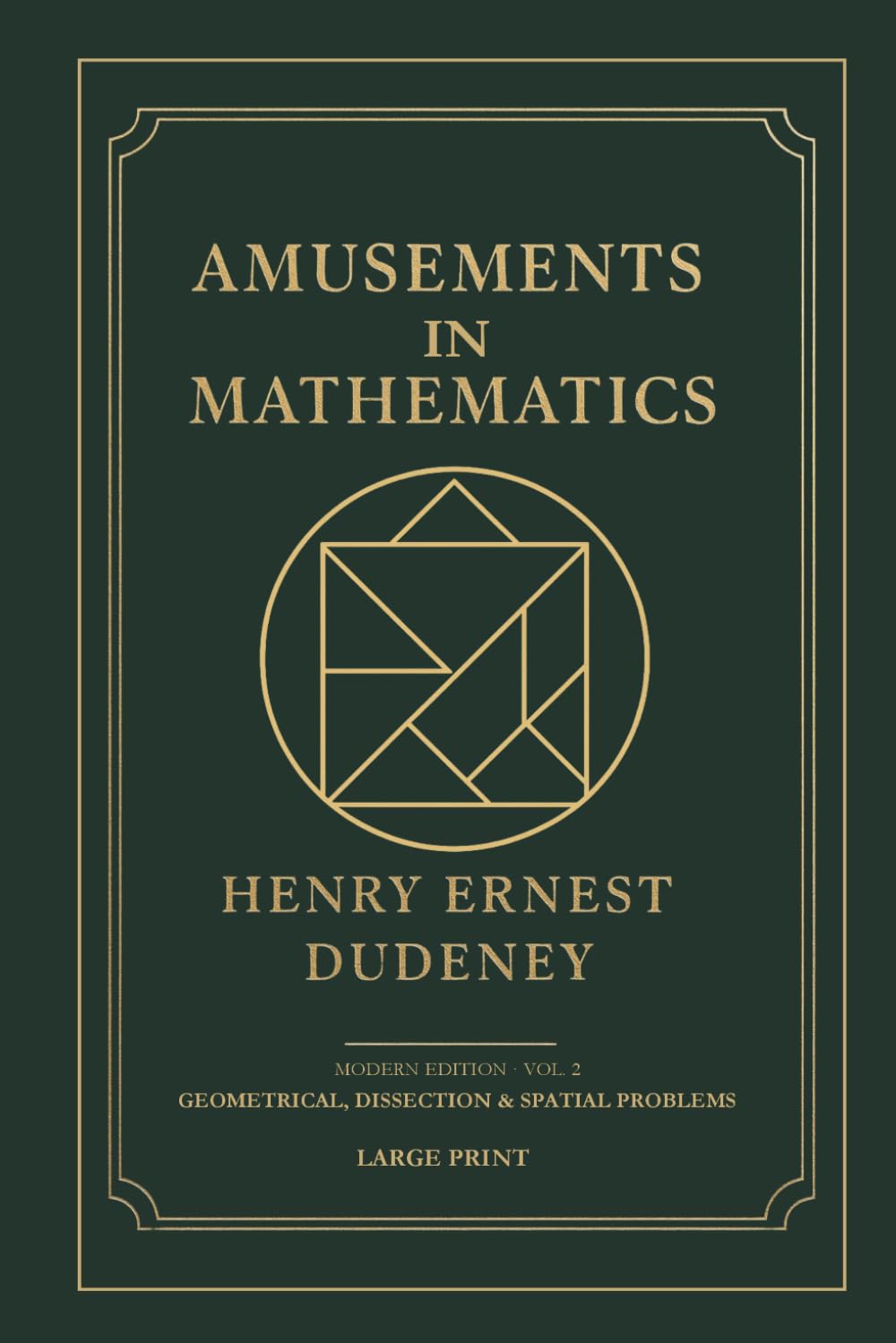 AMUSEMENTS IN MATHEMATICS (Large Print): Modern Edition, Volume 2: Geometrical, Dissection & Spatial Problems