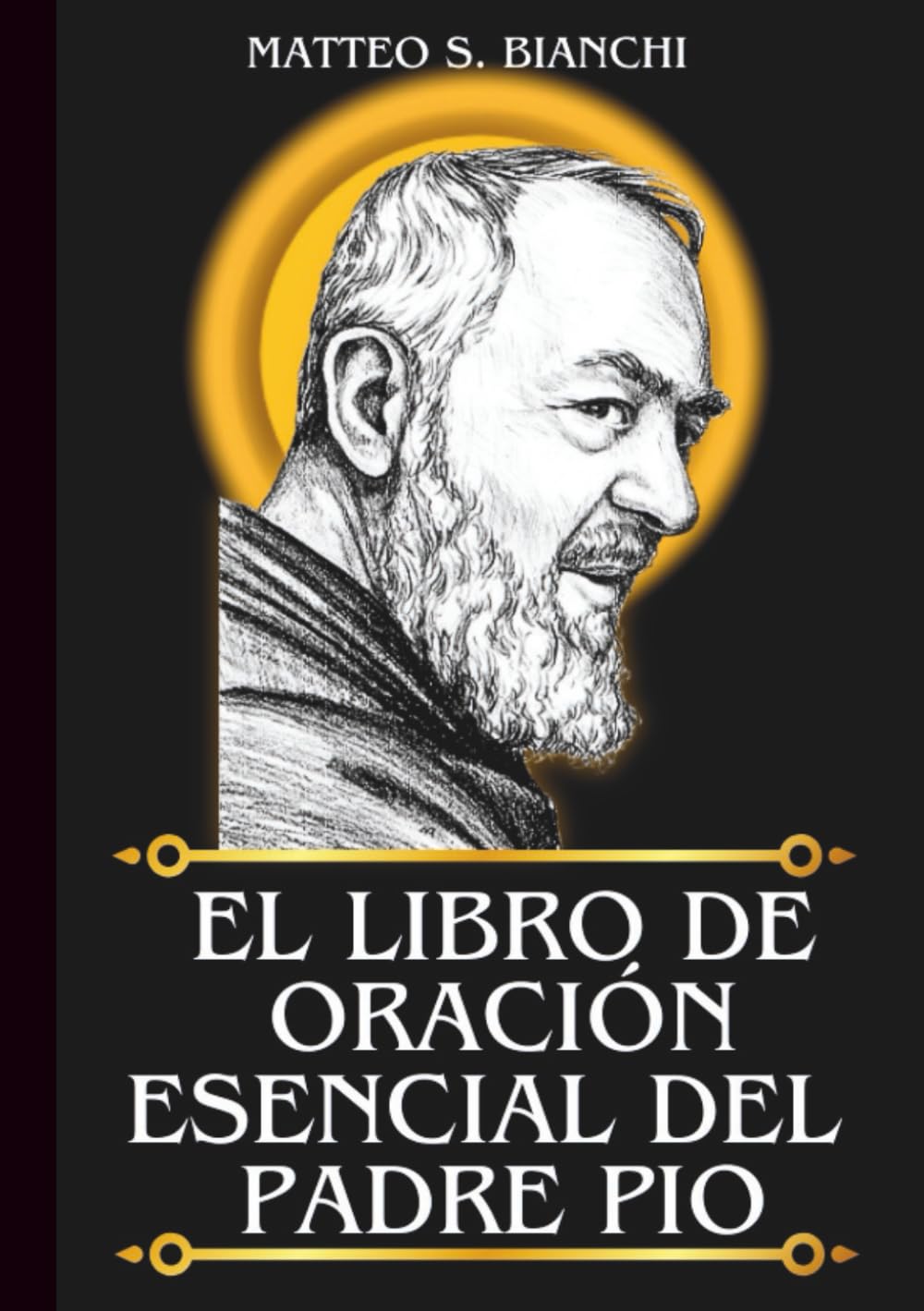 EL LIBRO DE ORACIÓN ESENCIAL DEL PADRE PIO: Poderosa Novena, Letanía y Coronilla al Santo Patrón de Italia, Adolescentes y Grupos de Oración (LA COMUNIÓN DE LOS SANTOS)