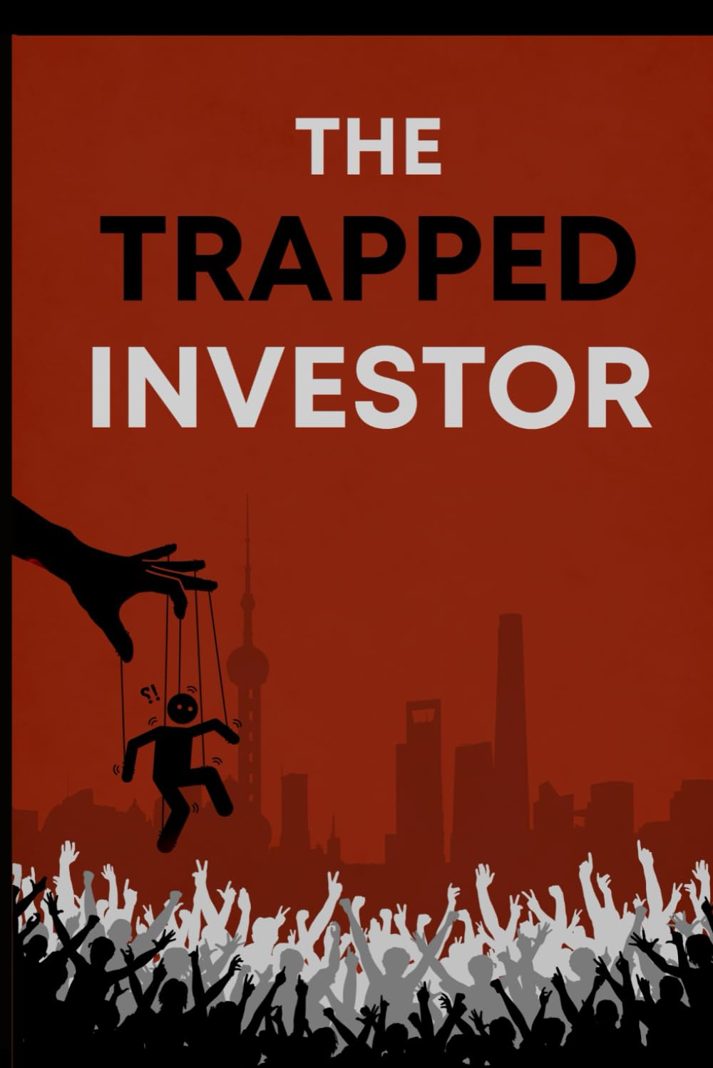 The Trapped Investor: They need you to believe. That’s how they win.
