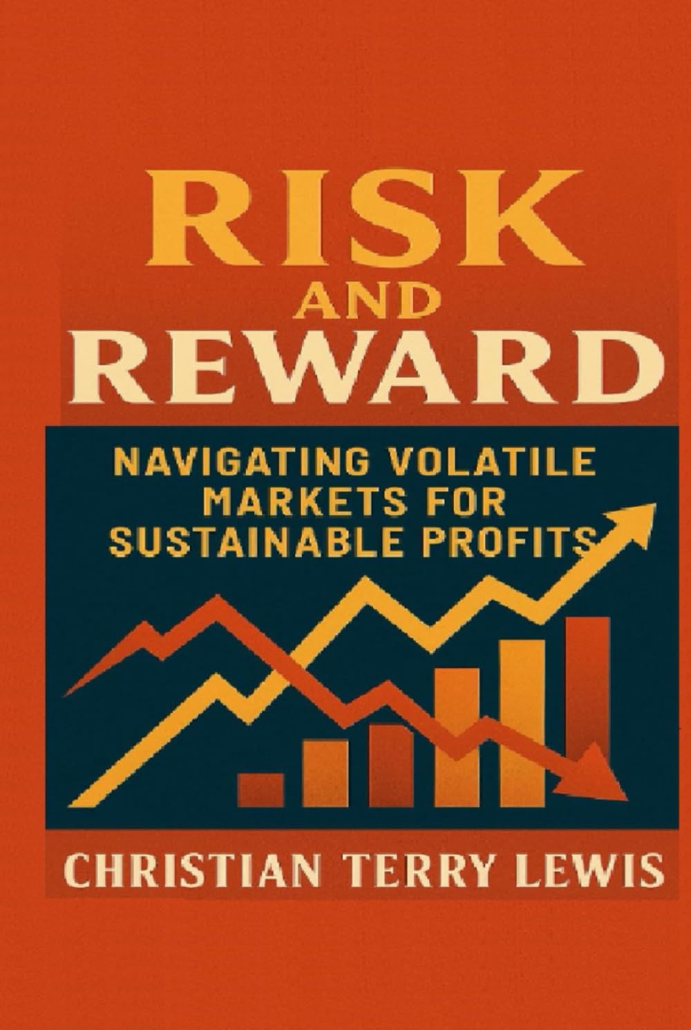 Risk and Reward: Navigating Volatile Markets for Sustainable Profits