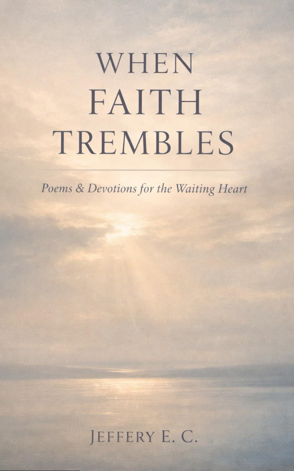 When Faith Trembles: Poems and Devotion for the Waiting Heart