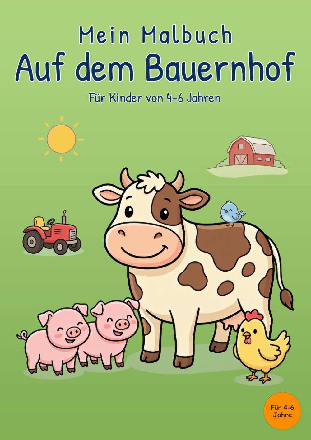 Mein Malbuch Auf dem Bauernhof: Für Kinder von 4-6 Jahren