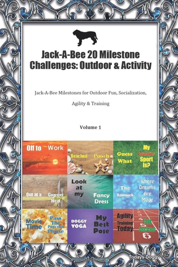 Jack-A-Bee 20 Milestone Challenges: Outdoor & Activity Jack-A-Bee Milestones for Outdoor Fun, Socialisation, Agility, Training Volume 1