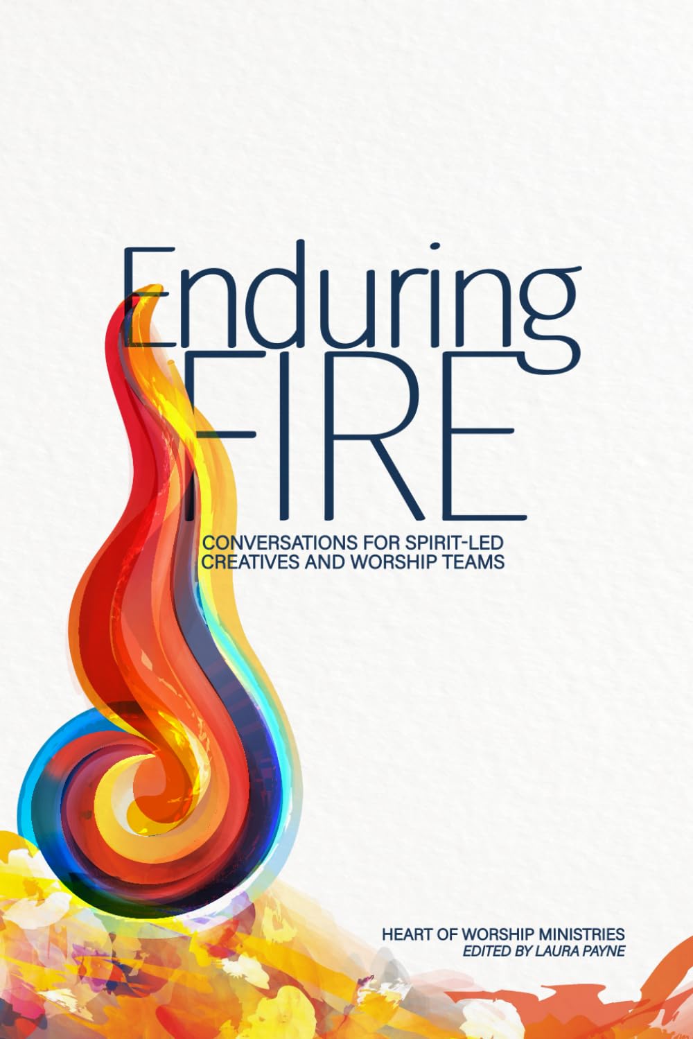 Enduring Fire: Conversations for Spirit-Led Creatives and Worship Teams      Paperback – February 24, 2026