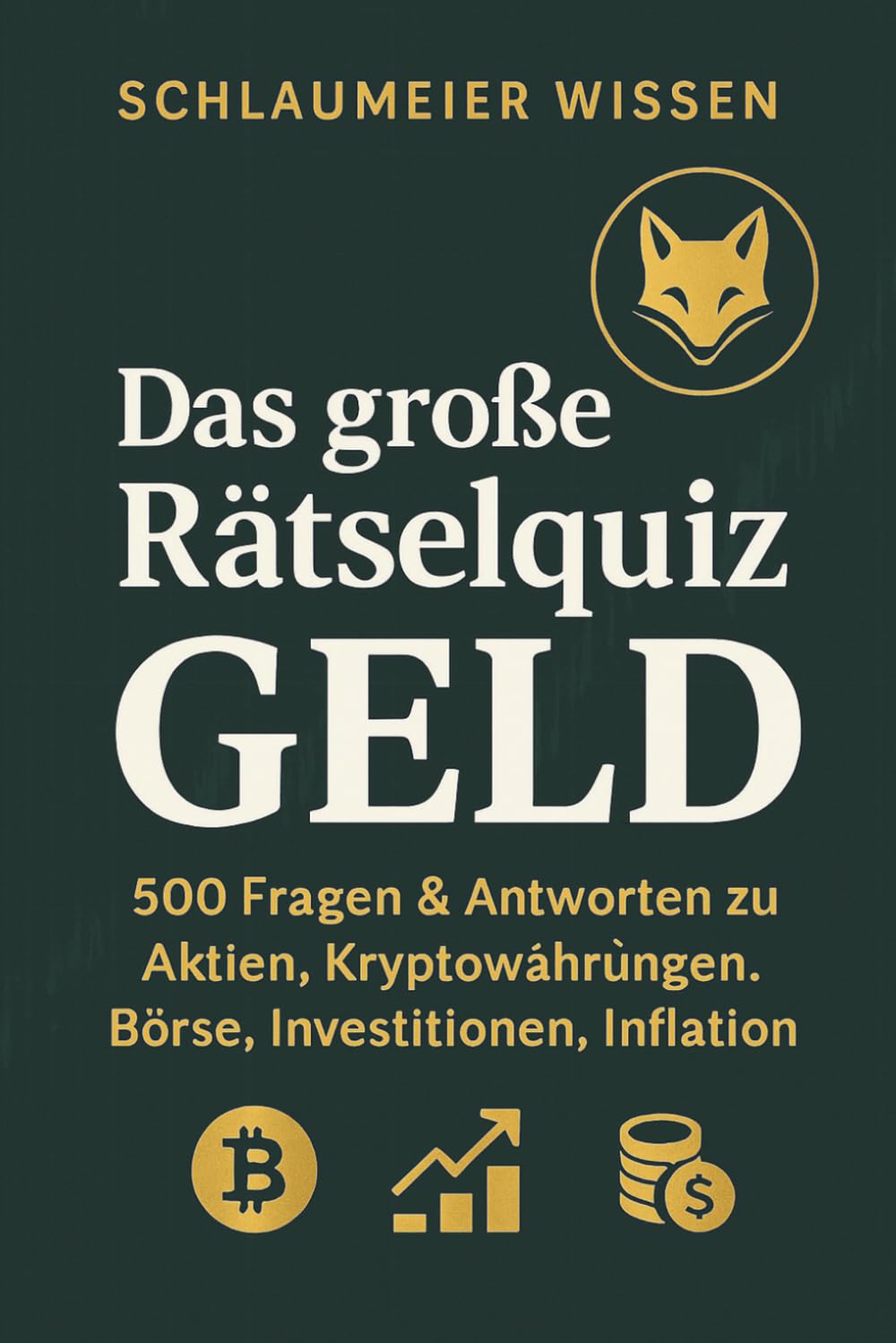 Schlaumeier Wissen: Das grosse Rätselquiz - Geld: 500 spannende Fragen & Antworten rund um Börse, Finanzen und Wirtschaft