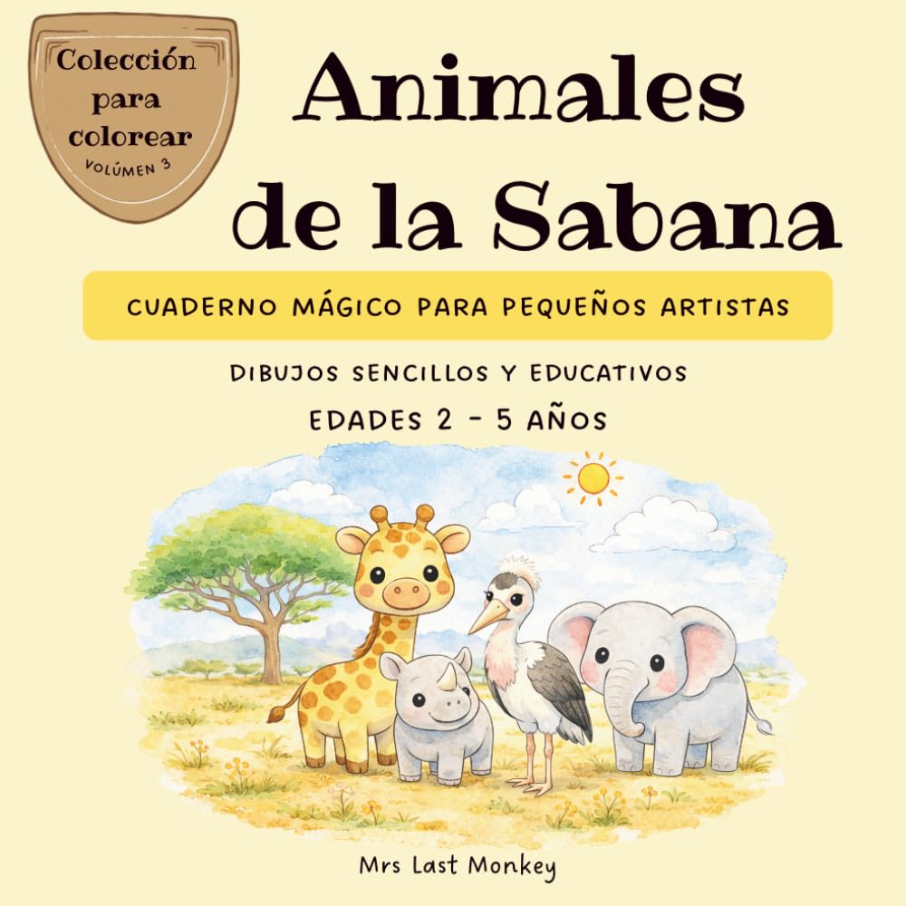 Animales de la Sabana: Cuaderno Mágico para pequeños artistas (Colección para Colorear)
