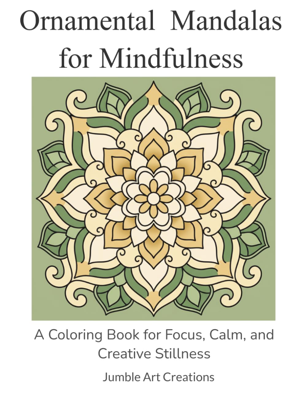 Ornamental Mandalas for Mindfulness: A Coloring Book for Focus, Calm, and Creative Stillness (Mindful Balance Coloring)