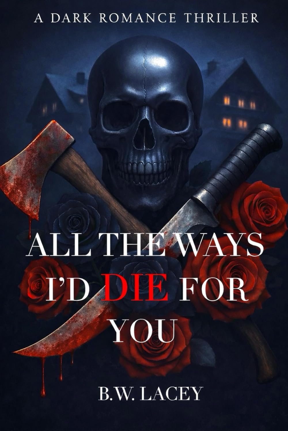 All the Ways I'd Die for You