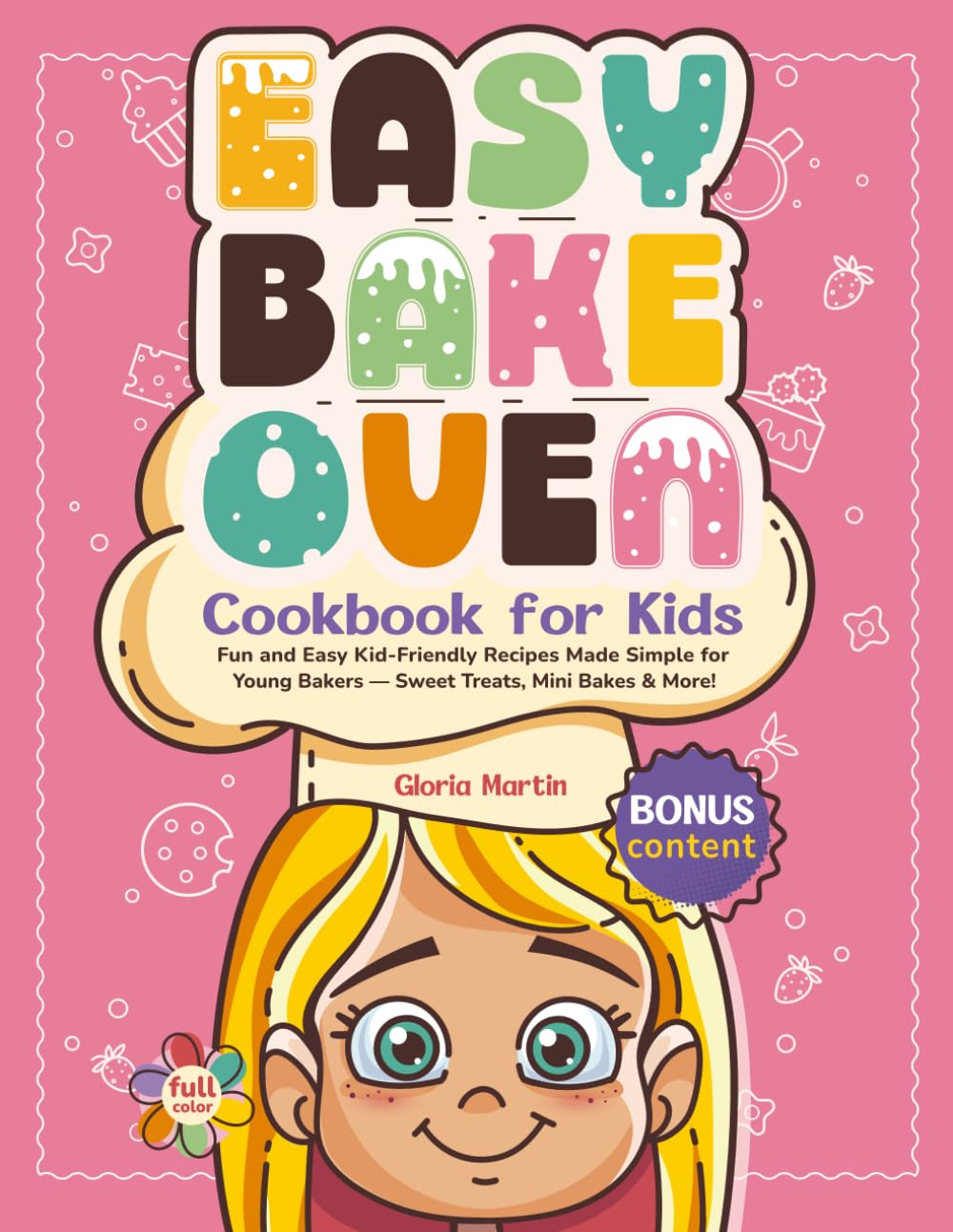 Easy Bake Oven Cookbook for Kids: Fun and Easy Kid-Friendly Recipes Made Simple for Young Bakers — Sweet Treats, Mini Bakes & More! (Fun & Easy Kids Cookbook Series)
