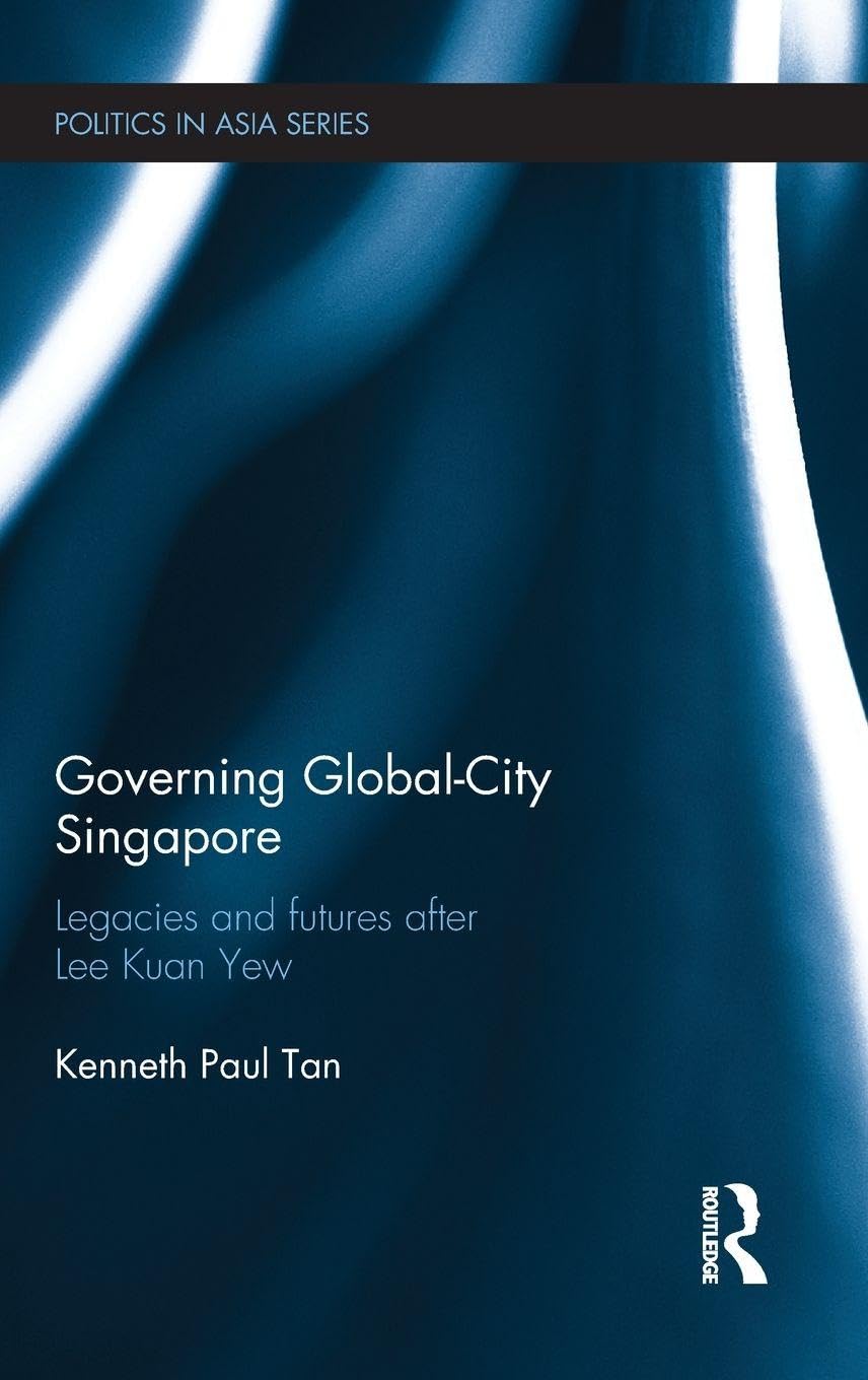 Governing Global-City Singapore (Politics in Asia)      1st Edition