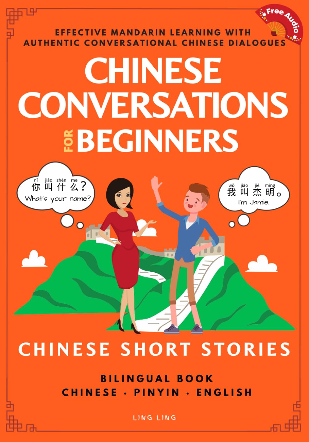Chinese Conversations for Beginners: Mandarin Learning with Conversational Dialogues (Free Audio) - Chinese Short Stories Bilingual Book (Chinese Conversation Series)