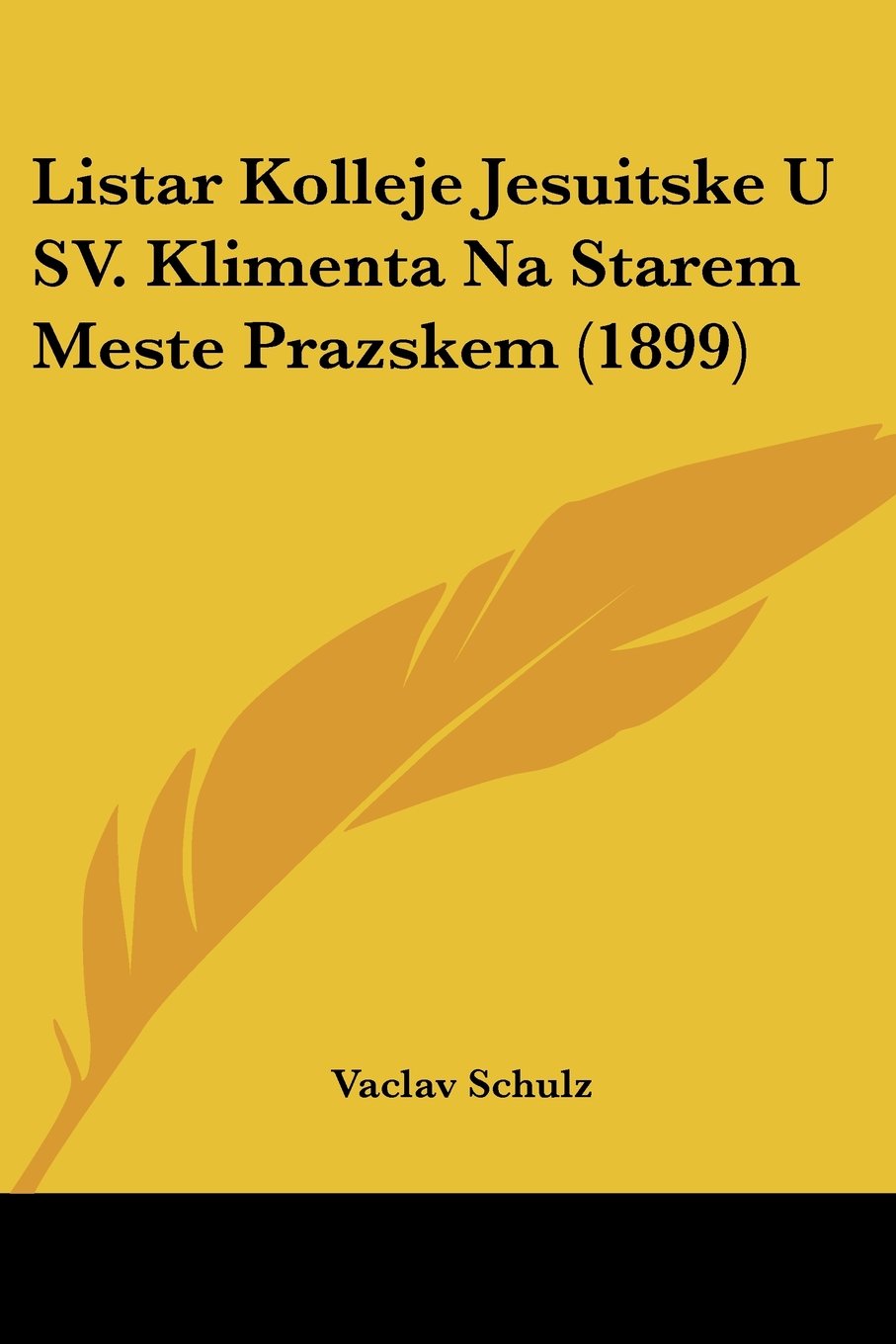 Listar Kolleje Jesuitske U SV. Klimenta Na Starem Meste Prazskem (1899)