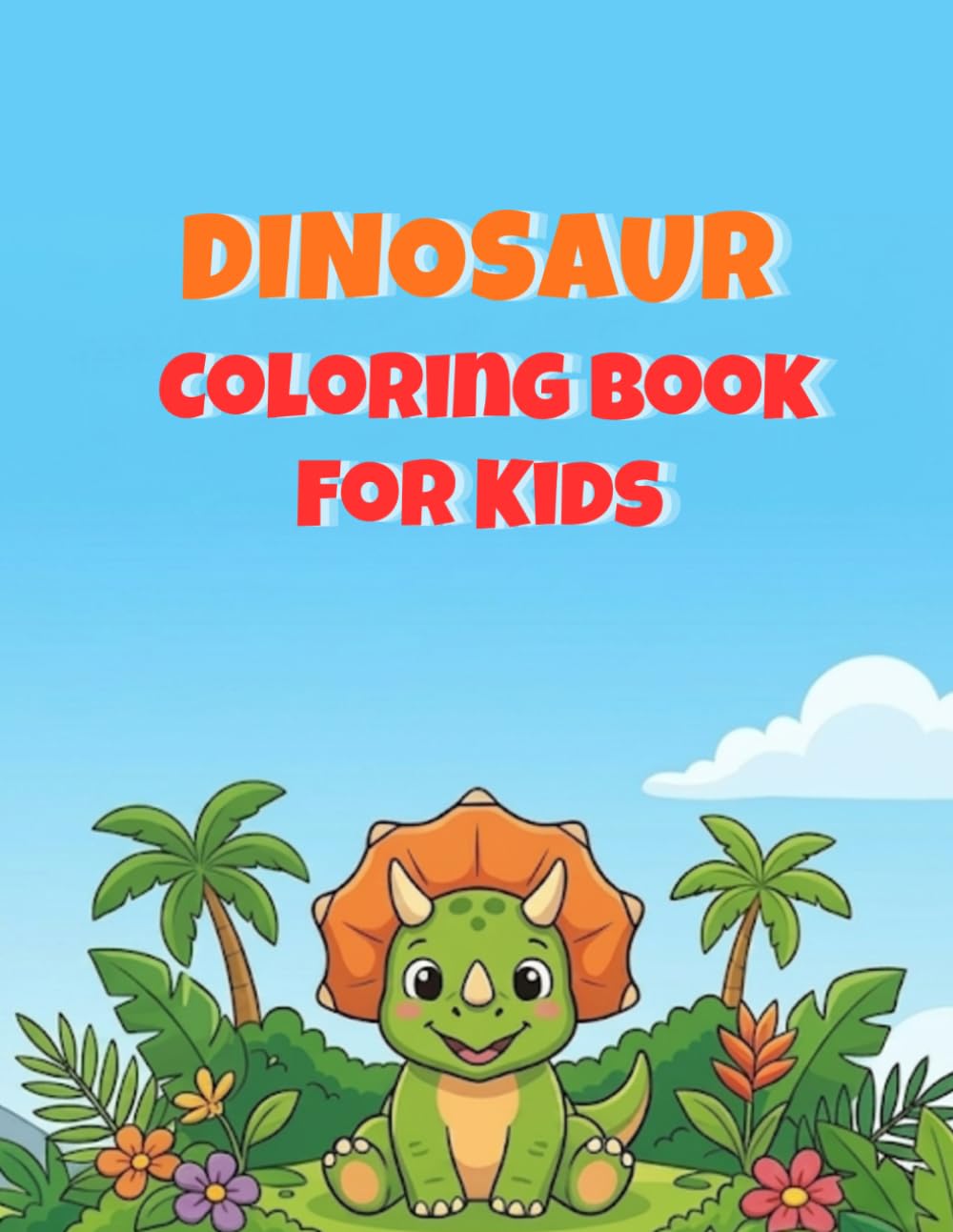 Dinosaur Coloring Book For Kids: Fun and Cute Dino Coloring Pages for Toddlers and Kids