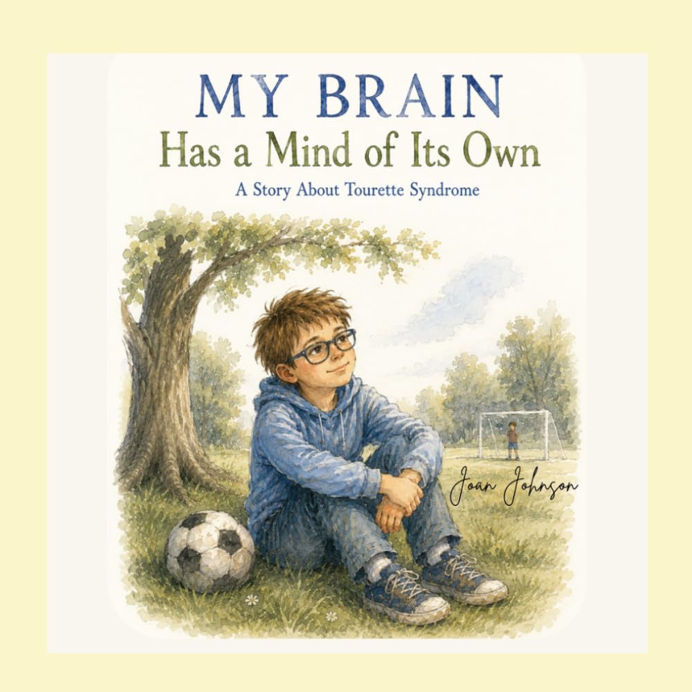 My Brain has a Mind of Its Own: A Story About Tourette Syndrome