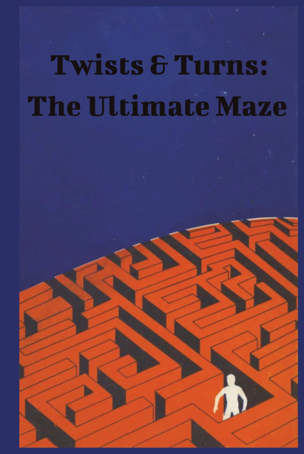 Maze Puzzle Book for Adults: Twists & Turns: Maze Puzzle Book | 6x9 inches | Hardcover | 100+ pages | 50+ Challenging Logic Games to Sharpen Your Mind and Master the Ultimate Mental Escape...