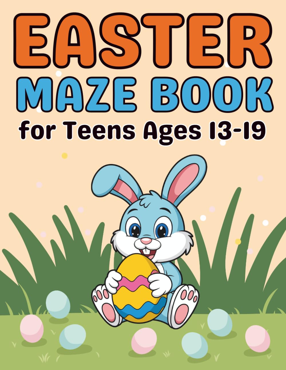 Easter Mazes Book for Teens Ages 13–19: Advanced Puzzle Challenges with Bunnies, Eggs, and Spring-Themed Maze Adventures for Focus and Logical Thinking
