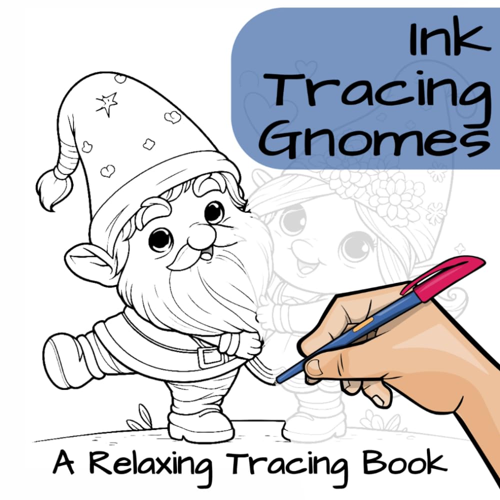 Ink Tracing Gnomes - Whimsical Tracing For Stress Relief: Adorable Gnome Illustrations To Trace And Color For Anxiety Relief And Relaxation