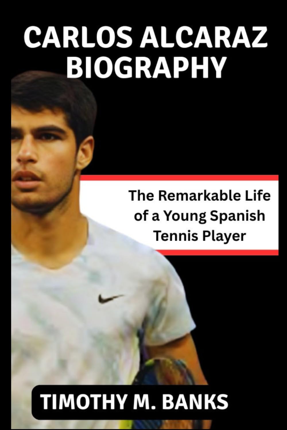 Carlos Alcaraz Biography: The Remarkable Life of a Young Spanish Tennis Player
