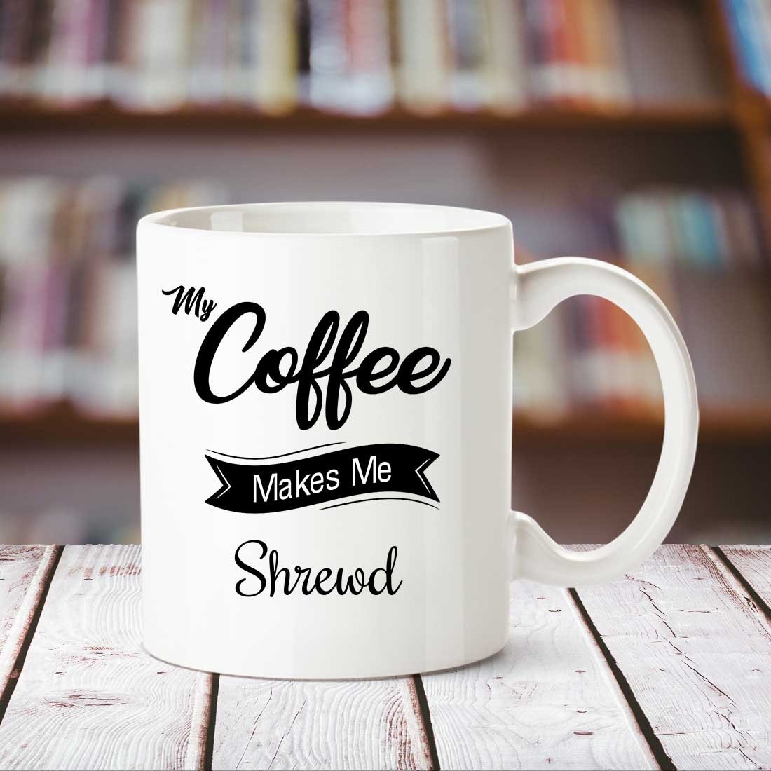 Chanakya Ceramic My Coffee Makes Me Shrewd Mugs, White, 350 Ml